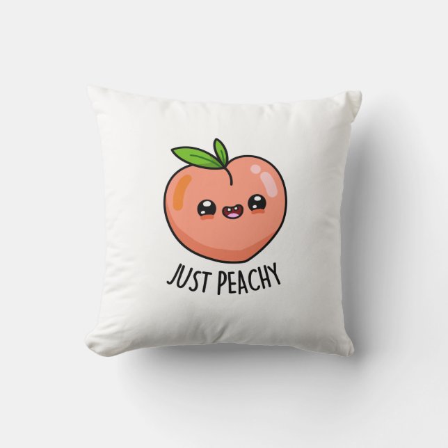 Just Peachy Funny Peach Pun  Throw Pillow (Front)