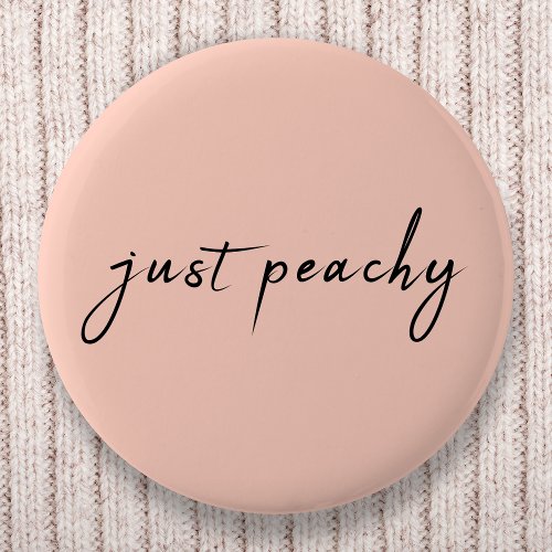 Just Peachy | Modern Minimalist Cute Script Button Just Peachy Modern Minimalist Cute Script Button
