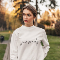 Just Peachy | Modern Minimalist Cute Script Sweatshirt