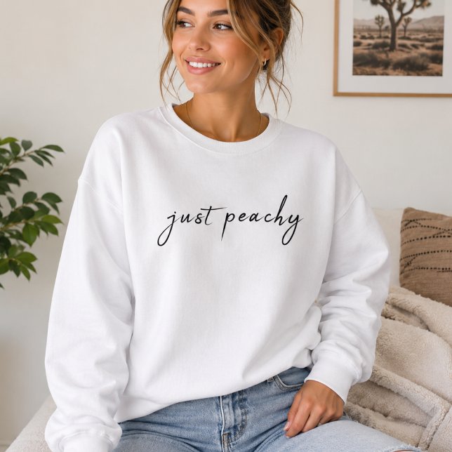 Just Peachy Sweatshirt | Minimal Cute Gift Top (Just Peachy sweatshirt with minimal script lettering for casual weekends and coffee runs.)