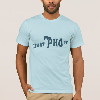 Just Pho it T-Shirt