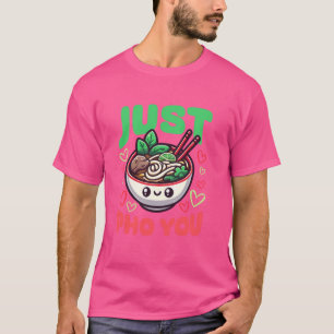 Just Pho You - Vietnamese Food Pho Soup T-Shirt
