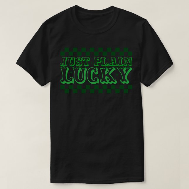 Just Plain Lucky 1 T-Shirt (Design Front)