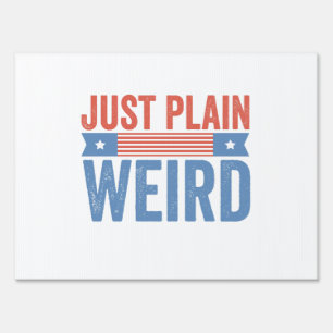 Just plain weird Kamala Harris Quote 2024 Election Sign