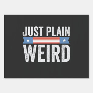 Just plain weird Kamala Harris Quote 2024 Election Sign