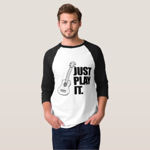 Just Play it T-Shirt