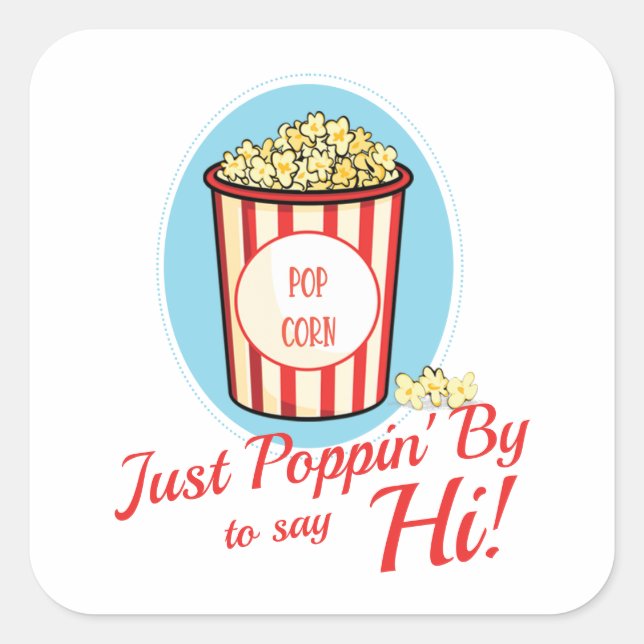 Just Poppin' By to Say Hi Square Sticker (Front)