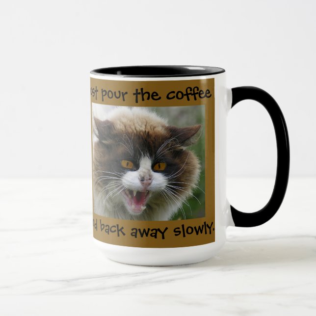 Just pour the coffee and back away slowly... mug (Right)