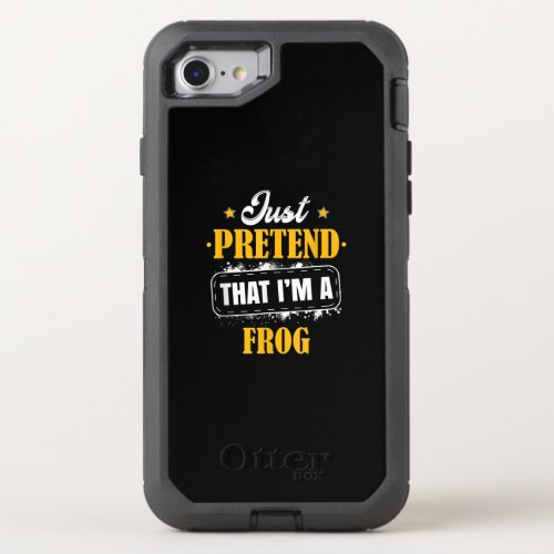 Just Pretend That Im A Frog Gifts  Funny Frogs OtterBox Defender iPhone SE87 Case