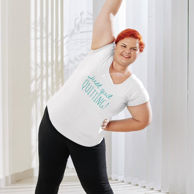 Just Quit Quitting Inspirational Text Plus Size T-Shirt (Creator Uploaded)