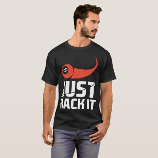 Just Rack It Funny Pool Player Billiard  T-Shirts