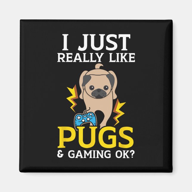 Just Really Like Pugs And Gaming Ok Video Game  Magnet (Front)