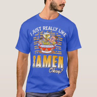 Just really like ramen okay  T-Shirt