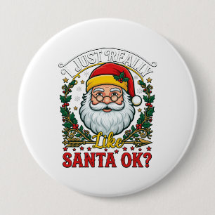 Just Really Like Santa Ok Christmas Claus Holly Wr Button