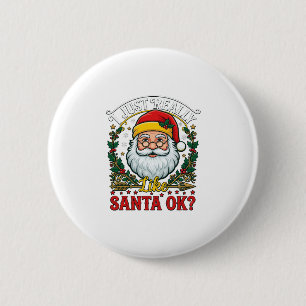 Just Really Like Santa Ok Christmas Claus Holly Wr Button