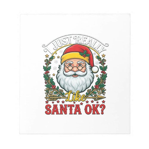 Just Really Like Santa Ok Christmas Claus Holly Wr Notepad