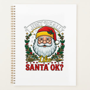 Just Really Like Santa Ok Christmas Claus Holly Wr Planner