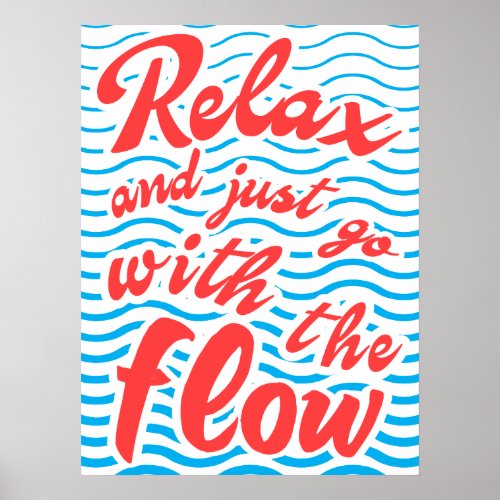 Just Relax and Go With The Flow Poster