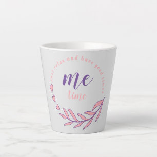 Just Relax and Have a Good Me Time Circle Quote Latte Mug