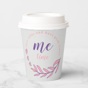 Just Relax and Have a Good Me Time Circle Quote  Paper Cups