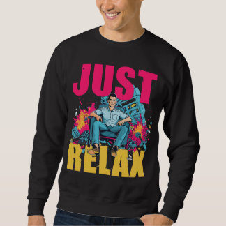 Just Relax! Sweatshirt