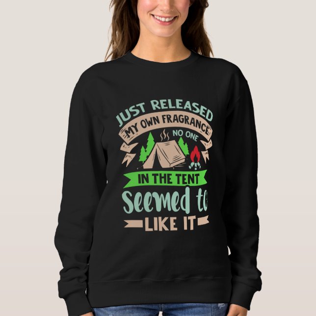 Just Released My Own Fragrance  Camping Pun  3 Sweatshirt (Front)