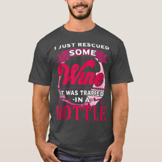 Just Rescued Some Wine Funny Saying Wine Humor Per T-Shirt