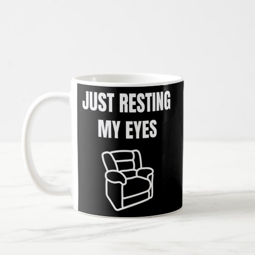 Just Resting My Eyes Recliner Coffee Mug