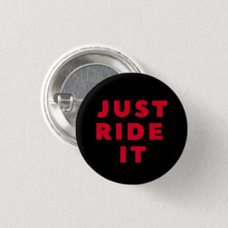 Just Ride It Buttons Funny Pin