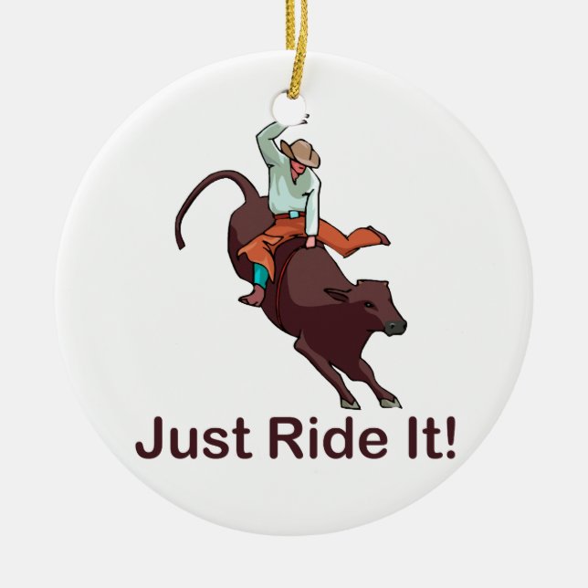 Just Ride It Cowboy and Bull Ceramic Ornament (Front)