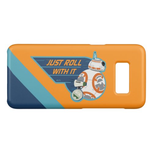 Just Roll With It BB_8  D_O Graphic Case_Mate Samsung Galaxy S8 Case