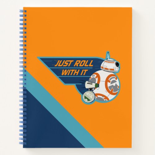 Just Roll With It BB_8  D_O Graphic Notebook