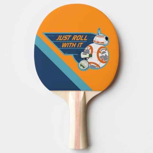 Just Roll With It BB_8  D_O Graphic Ping Pong Paddle