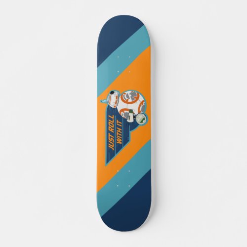Just Roll With It BB_8  D_O Graphic Skateboard