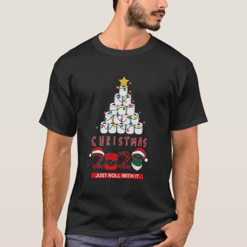 Just Roll With It Funny Christmass Quarantine Toil T_Shirt