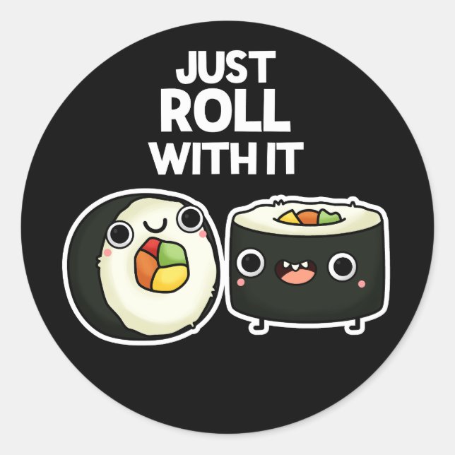 Just Roll With It Funny Sushi Roll Pun Dark BG Classic Round Sticker (Front)
