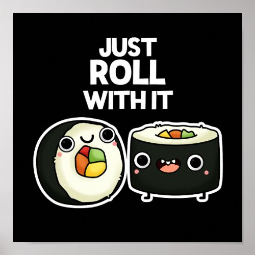 Just Roll With It Funny Sushi Roll Pun Dark BG Poster