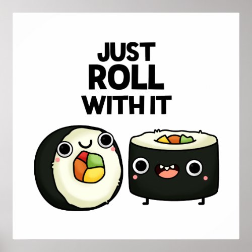 Just Roll With It Funny Sushi Roll Pun  Poster