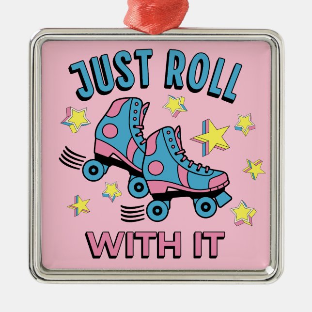 Just roll with it metal ornament (Front)