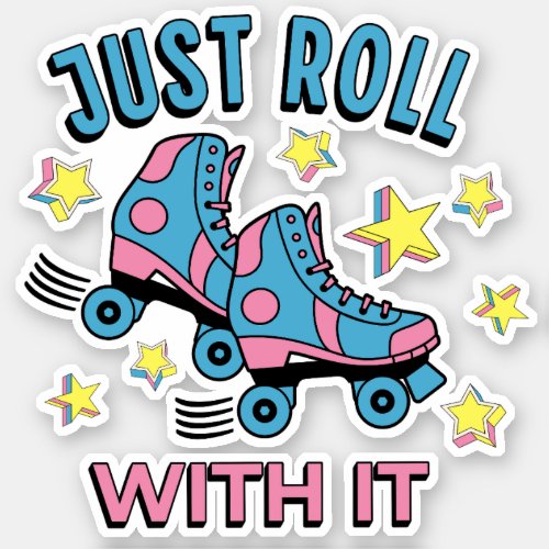 Just roll with it sticker