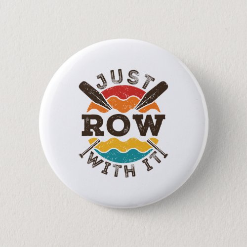 Just Row With It Cool Retro Rowing Crew Team Oars Button