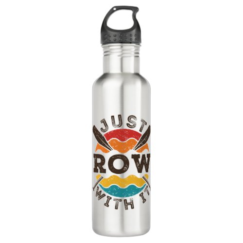 Just Row With It Cool Retro Rowing Crew Team Oars Stainless Steel Water Bottle