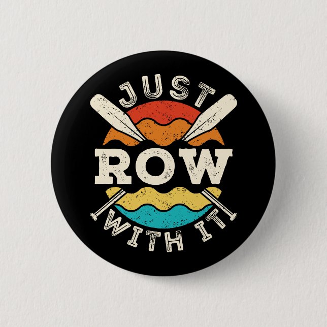 Just Row with It Funny Rowing Crew Team Button (Front)