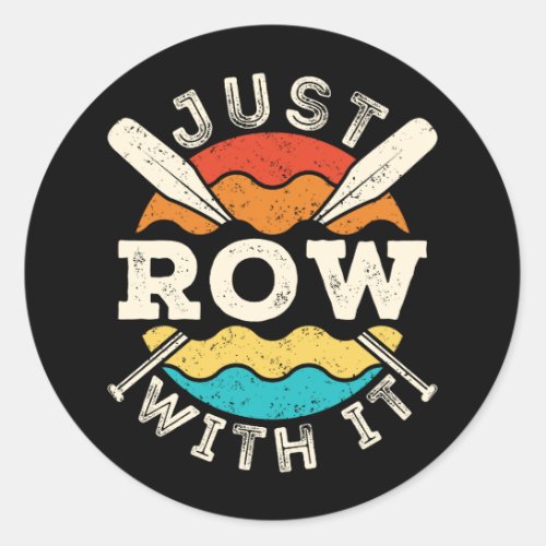 Just Row with It Funny Rowing Crew Team Classic Round Sticker