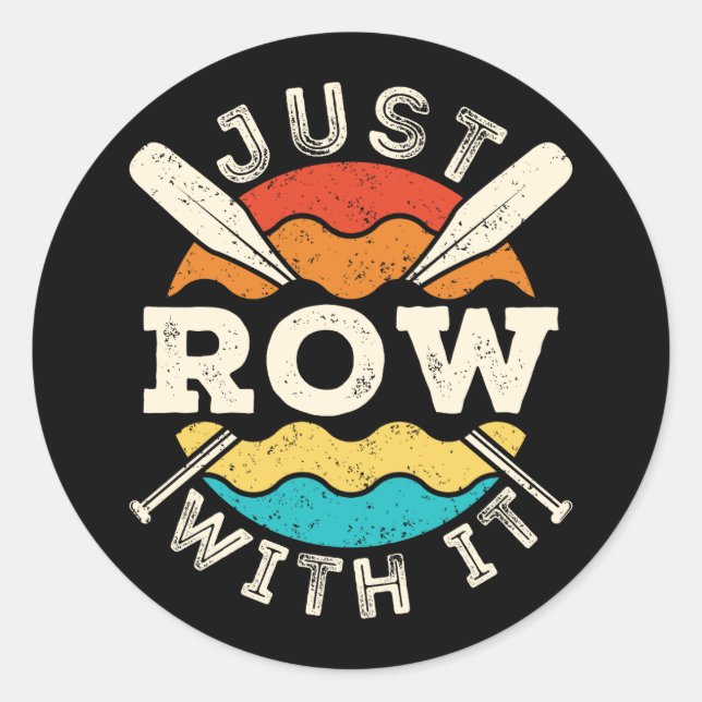 Just Row with It Funny Rowing Crew Team Classic Round Sticker (Front)