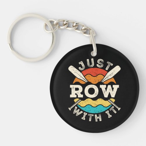 Just Row with It Funny Rowing Crew Team Keychain