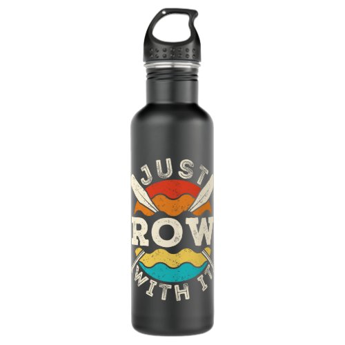 Just Row with It Funny Rowing Crew Team Stainless Steel Water Bottle