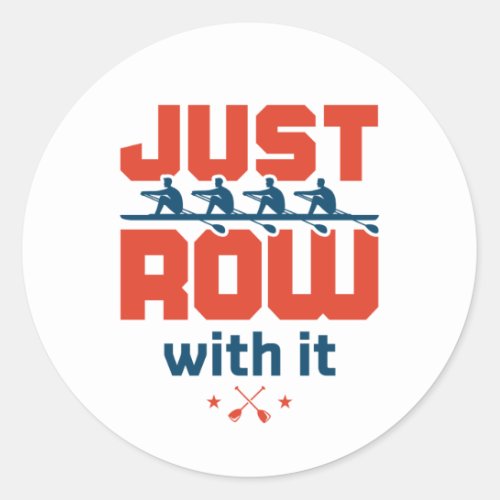 Just Row with It Rowing Crew Team Coach Rower Classic Round Sticker