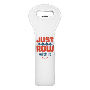 Just Row with It Rowing Crew Team Coach Rower Wine Bag
