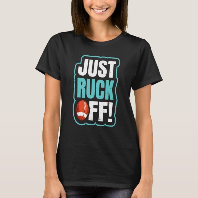Just Ruck Off Pun For A Rugby Teammate T-Shirt (Front)